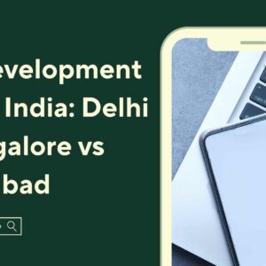 Comparison of mobile app development cost in Delhi, Bangalore, and Hyderabad with pricing, expertise, and timelines.