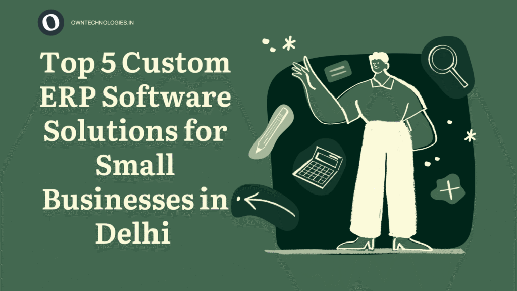 Small business owner in Delhi using custom ERP software developed by Owntechnologies for efficient business automation