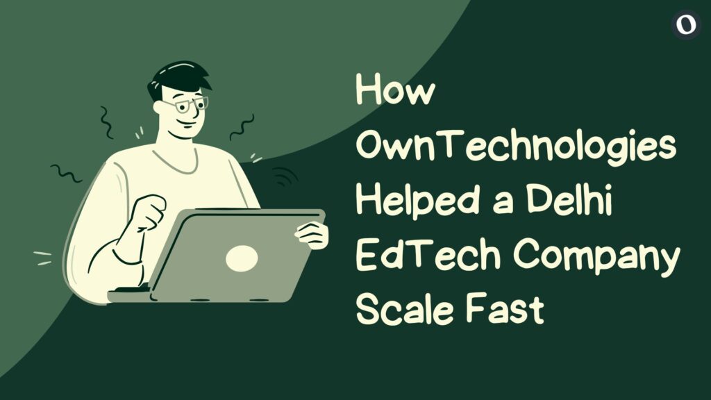 OwnTechnologies developers brainstorming a scalable EdTech architecture in a Delhi office.