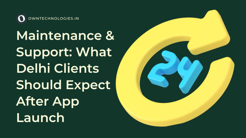 Mobile app support and maintenance service in Delhi by OwnTechnologies