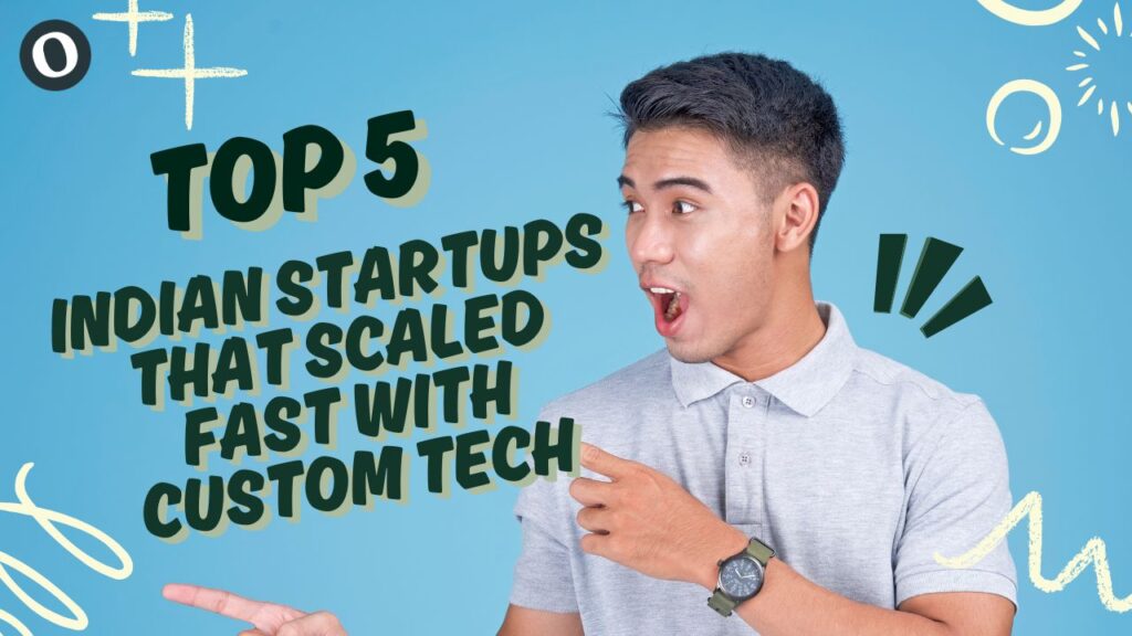 Successful Indian startup scaling with custom tech solutions from OwnTechnologies