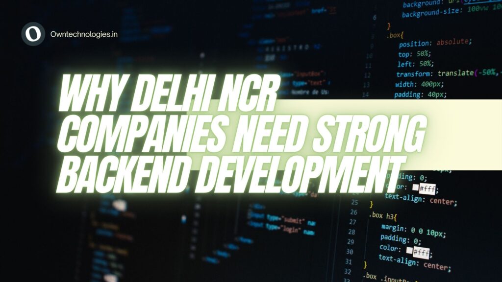 Backend development team in Delhi NCR building scalable systems – OwnTechnologies