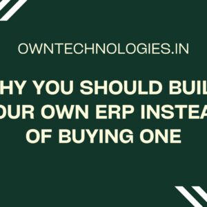 Custom ERP Development by OwnTechnologies – Why build ERP instead of buying
